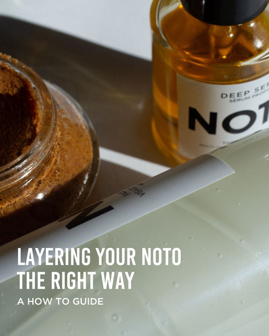 The Ultimate Skincare Routine: How to Layer NOTO for Maximum Glow